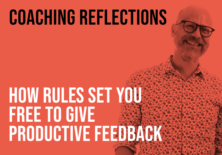 How rules set you free to give great feedback