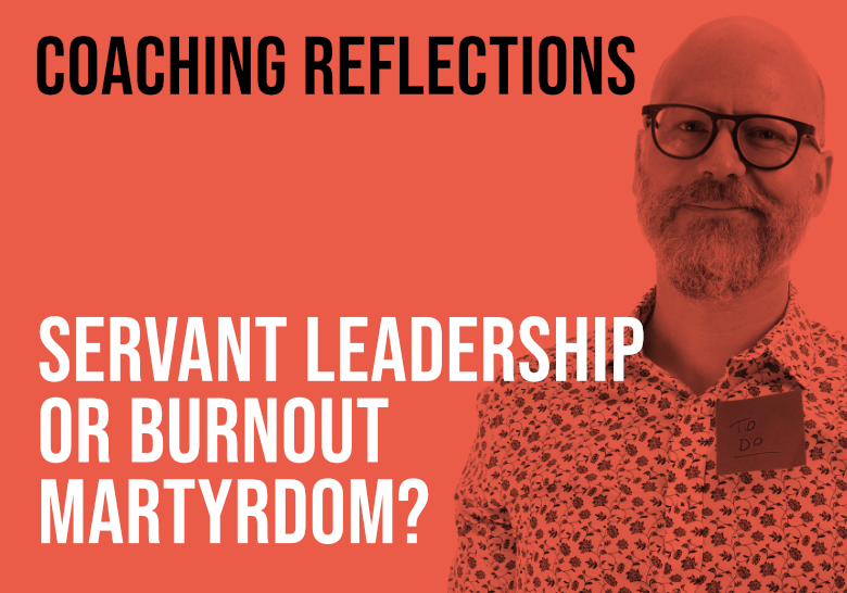 Servant Leadership or Burnout Martydom?