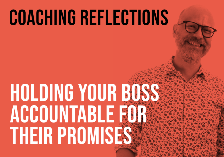Holding your boss accountable for their promises