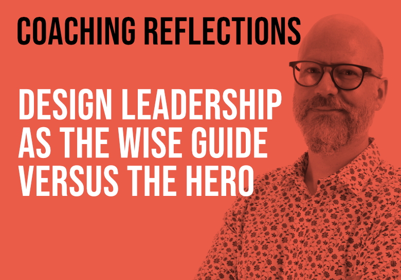 Design as wise guide versus hero